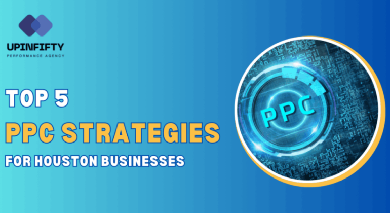 Top 5 PPC Strategy for Houston Business