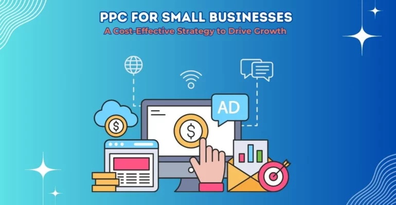 PPC for Small Businesses: A Cost-Effective Strategy to Drive Growth