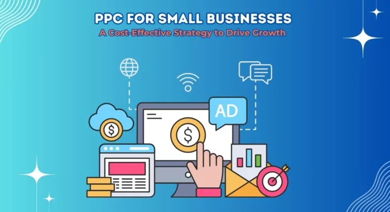 PPC for Small Businesses: A Cost-Effective Strategy to Drive Growth